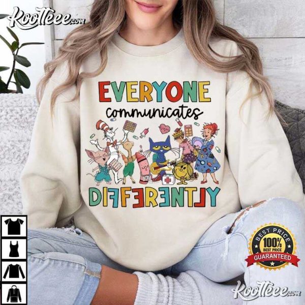 Everyone Communicates Differently Autism Teacher T-Shirt