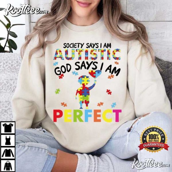 Society Says I Am Autistic God Says I Am Perfect Autism Awareness T-Shirt