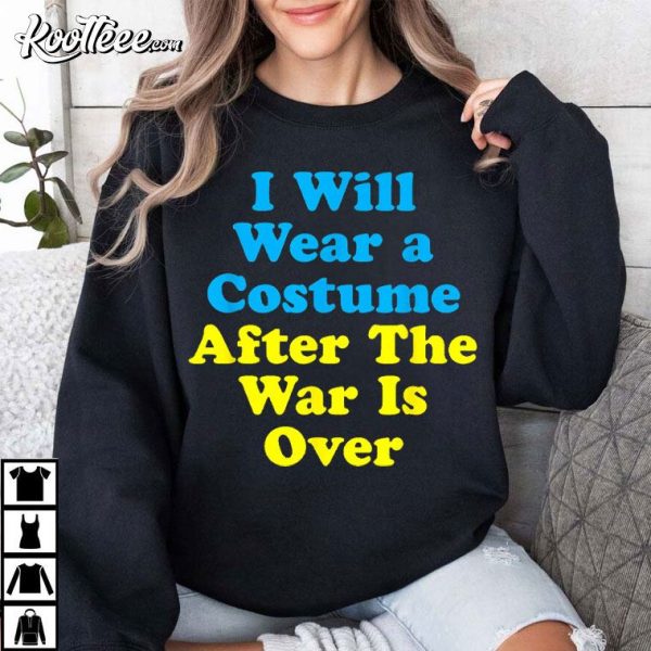 Ukrainian I Will Wear A Costume When War Is Over T-Shirt