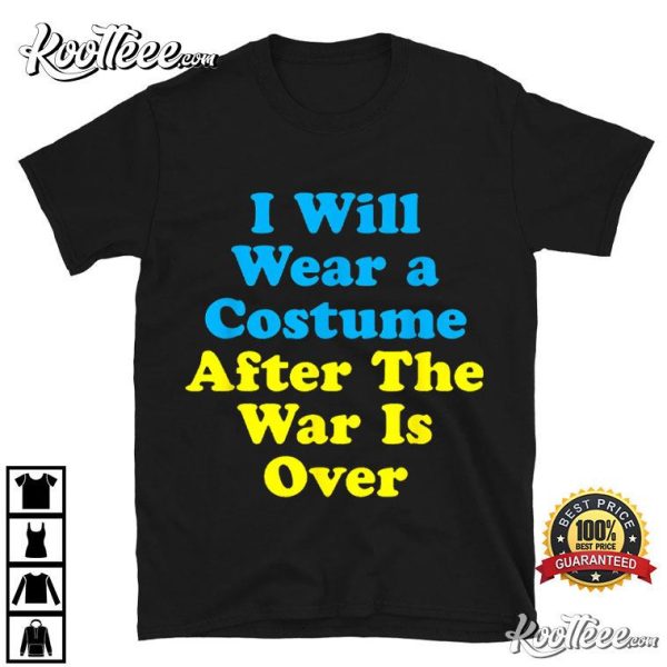 Ukrainian I Will Wear A Costume When War Is Over T-Shirt