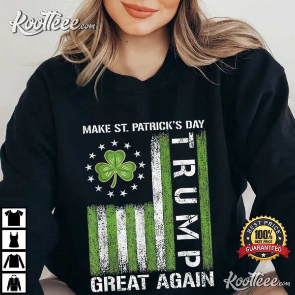 Trump Make Saint Patricks Day Great Again T-Shirt