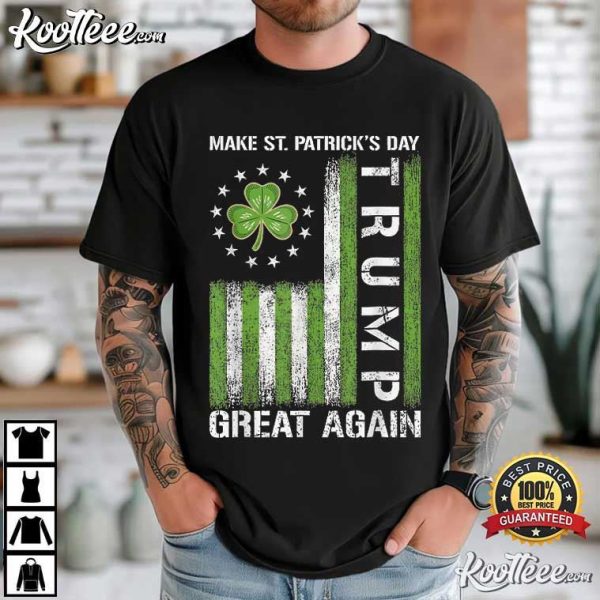 Trump Make Saint Patricks Day Great Again T-Shirt