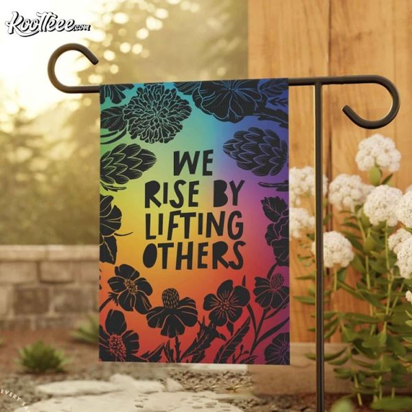 We Rise By Lifting Others Kindness Community Flag