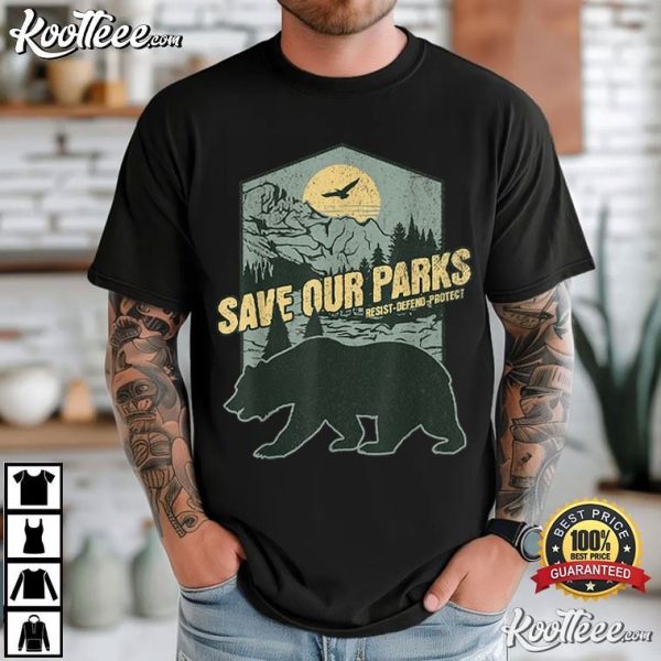 Save Our National Parks Bear Resist Defend Protect T-Shirt