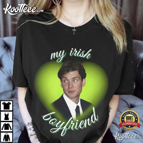 Cillian Murphy My Irish Boyfriend St Patricks Day Gift T-Shirt