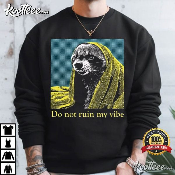 Raccoon Do Not Ruin My Vibe T-Shirt