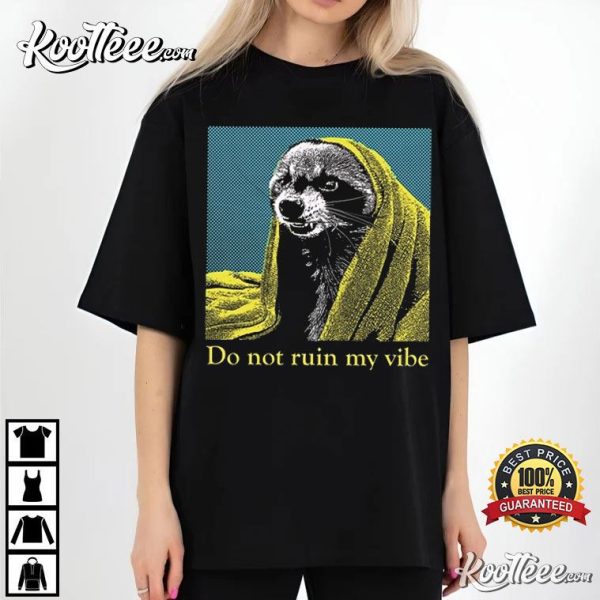 Raccoon Do Not Ruin My Vibe T-Shirt