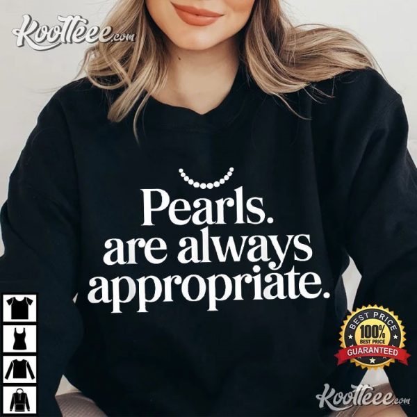 Pearls Are Always Appropriate Jackie Kennedy Quote T-Shirt