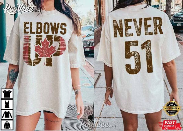 Elbows Up Canada Never 51 Anti-Trump T-Shirt