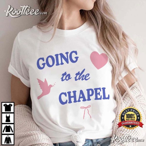 Going To The Chapel Gift For Bride T-Shirt