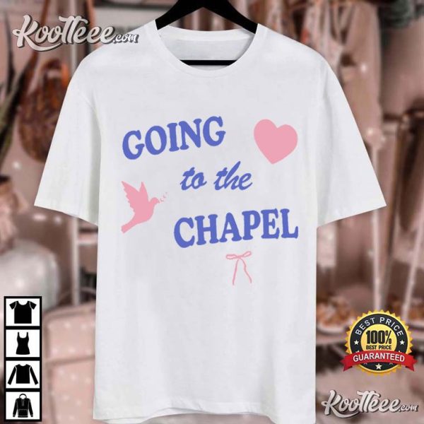 Going To The Chapel Gift For Bride T-Shirt