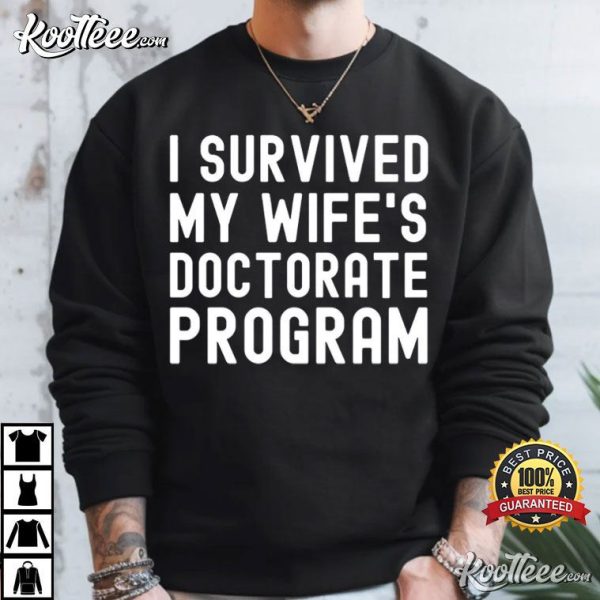 I Survived My Wife’s Doctorate Program Funny Gift For PhD Husband T-Shirt