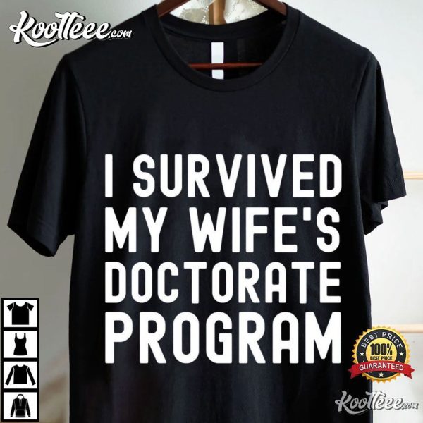 I Survived My Wife’s Doctorate Program Funny Gift For PhD Husband T-Shirt