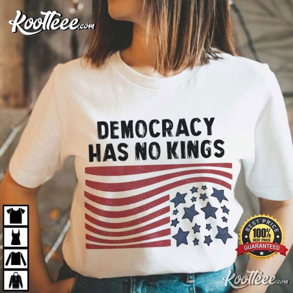 Democracy Has No Kings Anti Trump T-Shirt