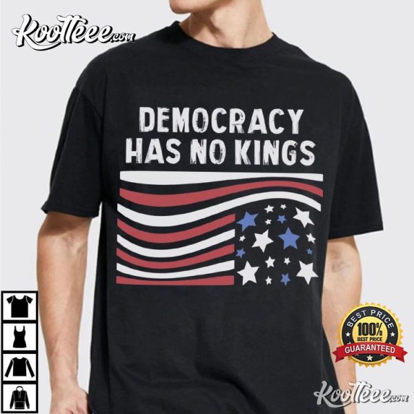 Democracy Has No Kings Anti Trump T-Shirt