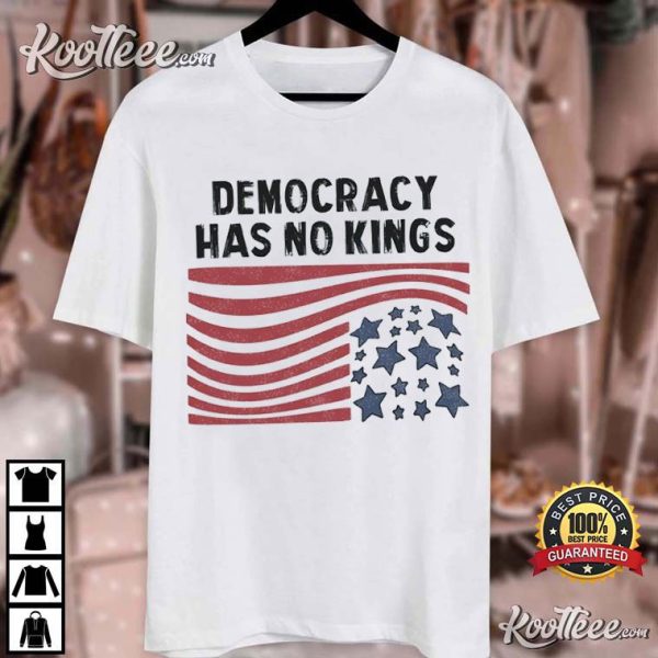 Democracy Has No Kings Anti Trump T-Shirt