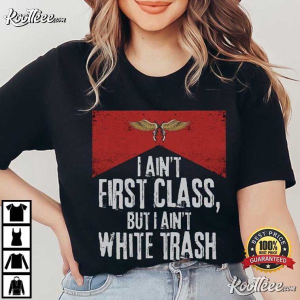 Cowboy I Ain’t First Class But I Ain’t White Trash Some Girls Do Lyrics T-Shirt