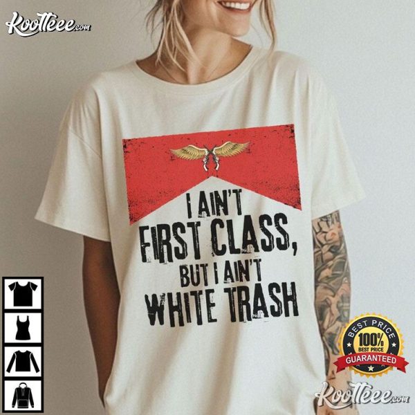 Cowboy I Ain’t First Class But I Ain’t White Trash Some Girls Do Lyrics T-Shirt