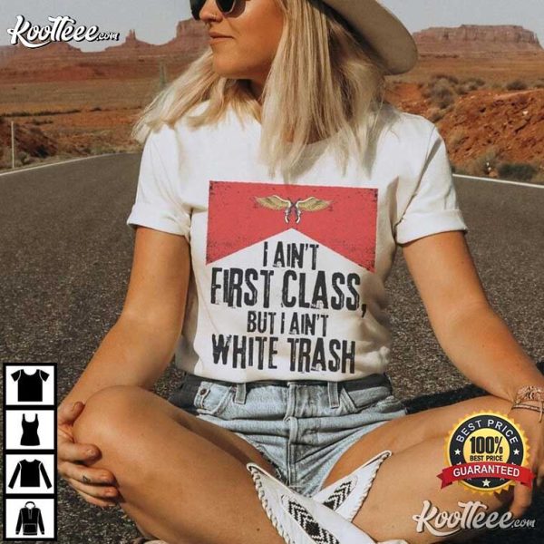 Cowboy I Ain’t First Class But I Ain’t White Trash Some Girls Do Lyrics T-Shirt