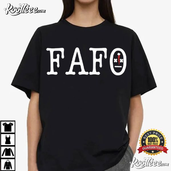 FAFO Fuck Around And Find Out T-Shirt