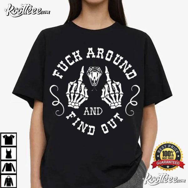 Fuck Around And Find Out Middle Finger T-Shirt