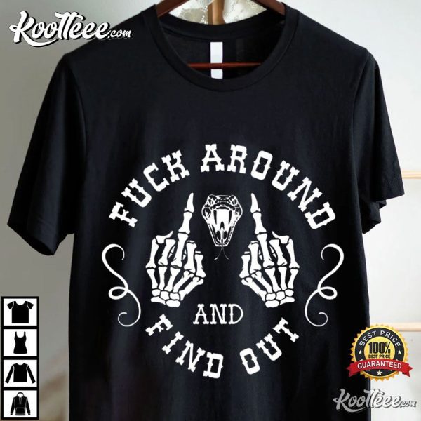 Fuck Around And Find Out Middle Finger T-Shirt