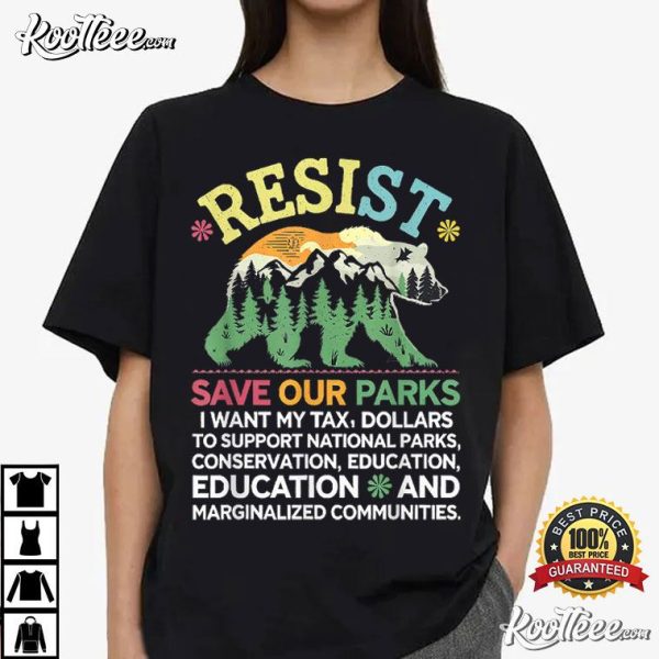 I Want My Tax Dollars To Support National Parks Resist T-Shirt