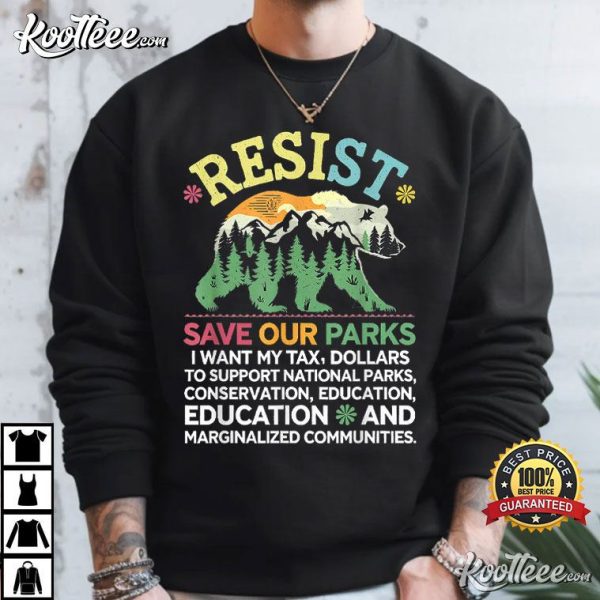 I Want My Tax Dollars To Support National Parks Resist T-Shirt