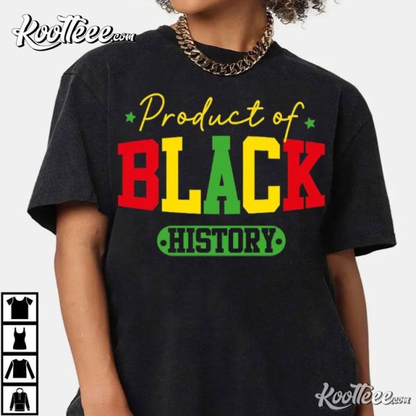 Product Of Black History African American Juneteenth T-Shirt