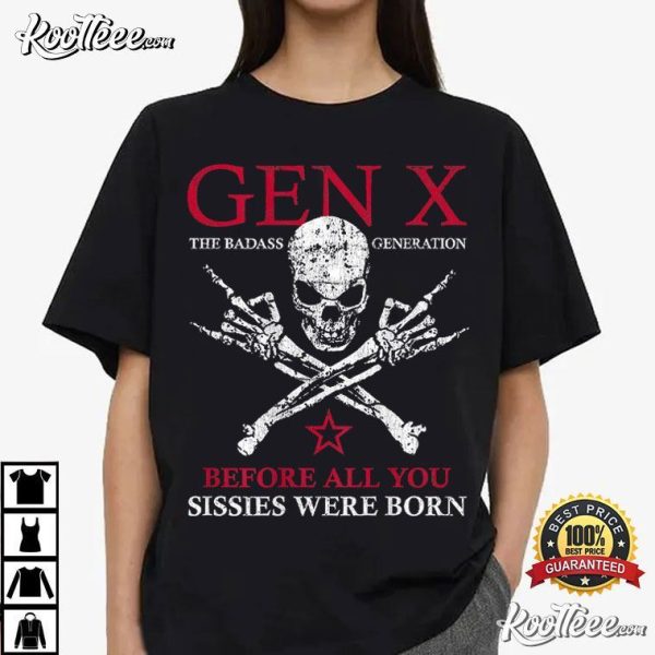 Gen X Before All You Sissie Were Born Skull Rock Hand T-Shirt