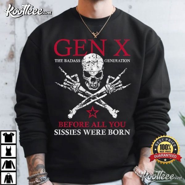 Gen X Before All You Sissie Were Born Skull Rock Hand T-Shirt