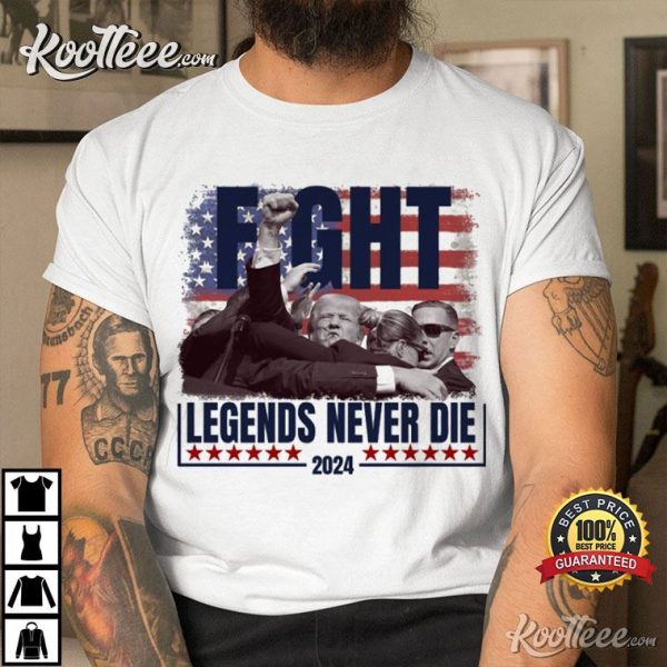 Trump Shooting Assassination Fight Legends Never Die T-Shirt