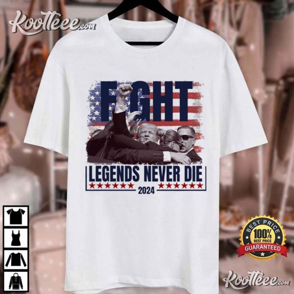 Trump Shooting Assassination Fight Legends Never Die T-Shirt