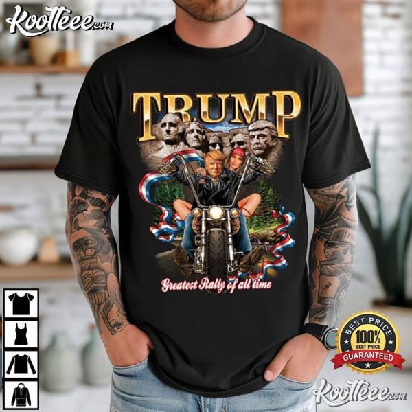 Trump Greatest Rally Of All Time Motorcycle Mount Rushmore T-Shirt