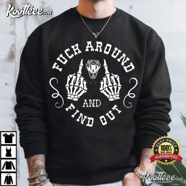 Fuck Around And Find Out Skeleton Hands T-Shirt