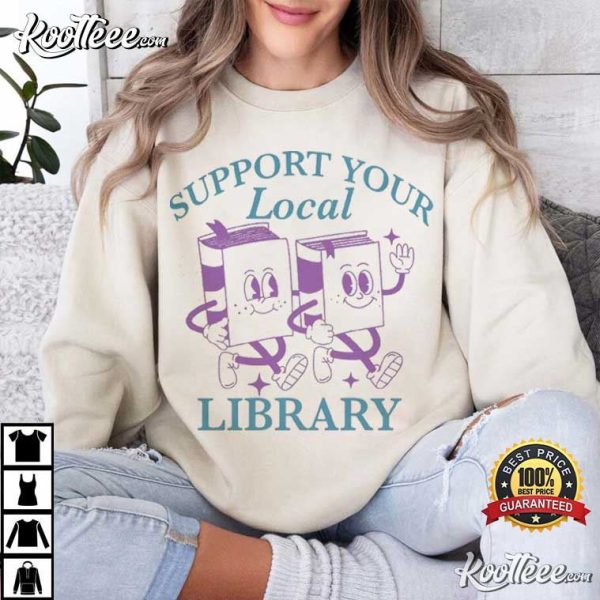 Support Your Local Library Librarian T-Shirt