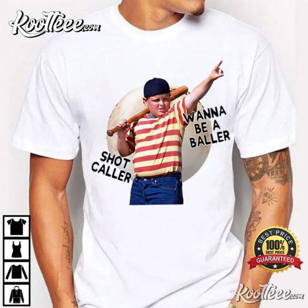 Wanna Be A Baller Shot Caller The Sandlot T-Shirt