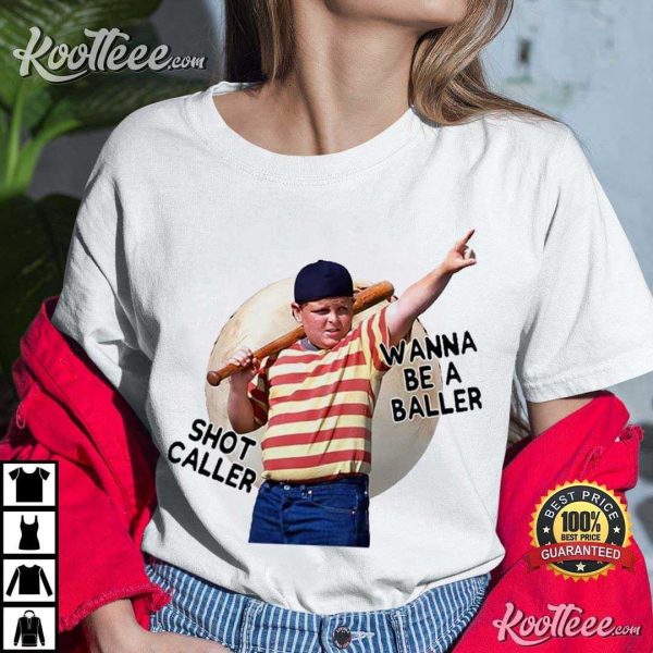 Wanna Be A Baller Shot Caller The Sandlot T-Shirt