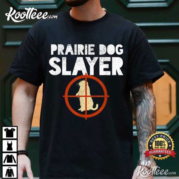 Prairie Dog Slayer Funny Hunting T-Shirt