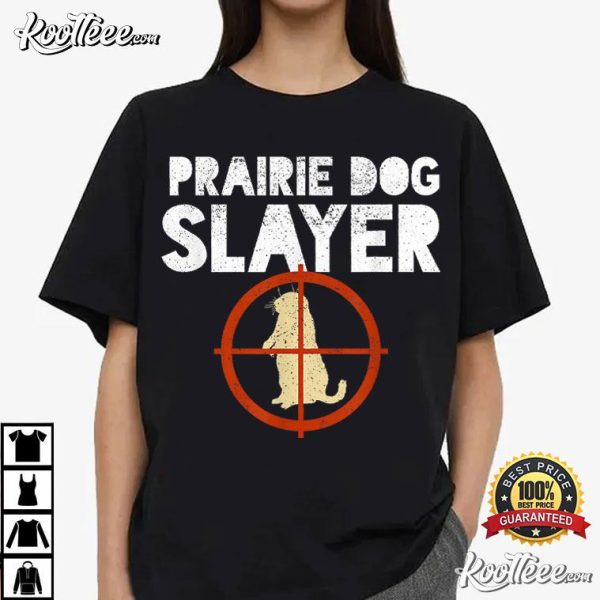 Prairie Dog Slayer Funny Hunting T-Shirt