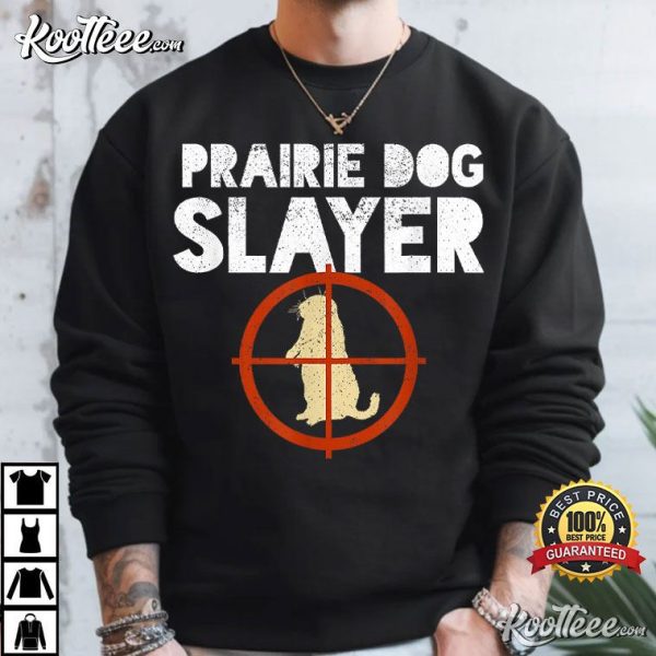 Prairie Dog Slayer Funny Hunting T-Shirt