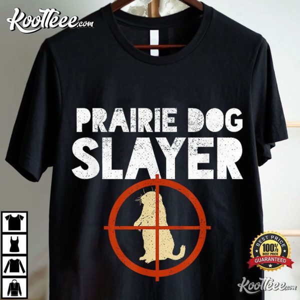 Prairie Dog Slayer Funny Hunting T-Shirt