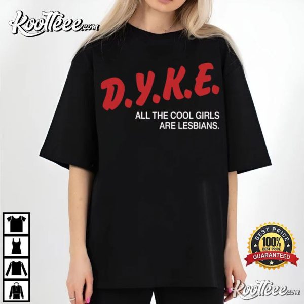 Dyke All The Cool Girls Are Lesbians T-Shirt