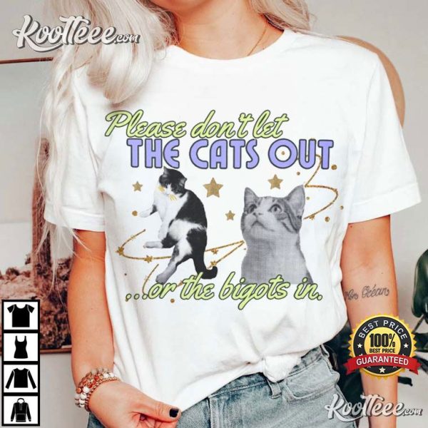 Don’t Let The Cats Out Or The Bigots In Feminist T-Shirt