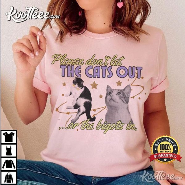 Don’t Let The Cats Out Or The Bigots In Feminist T-Shirt