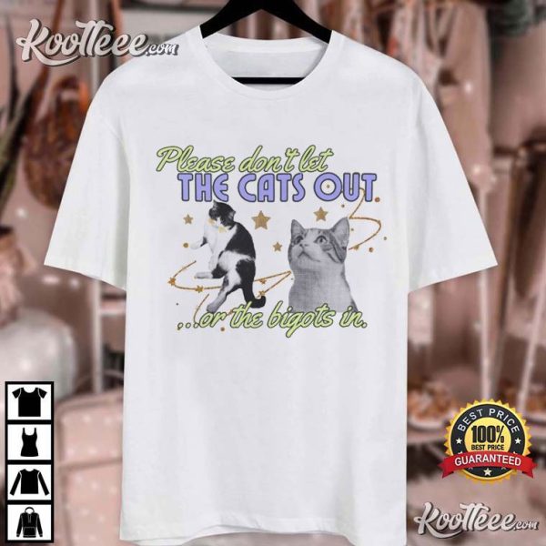 Don’t Let The Cats Out Or The Bigots In Feminist T-Shirt