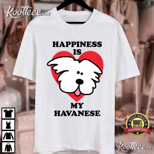 Happiness Is My Havanese Dog Lover T-Shirt