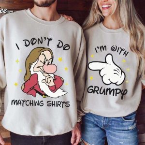 I Don’t Do Matching Shirts I’m With Grumpy Disneyland Couples Shirts I Don’t Do Matching Shirts I’m With Grumpy Disneyland Couples Shirts (2)