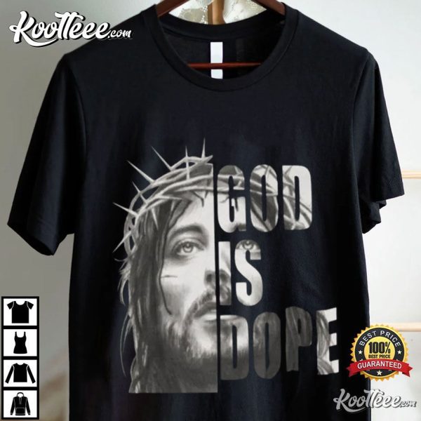 God Is Dope Jesus Lover Gift T-Shirt
