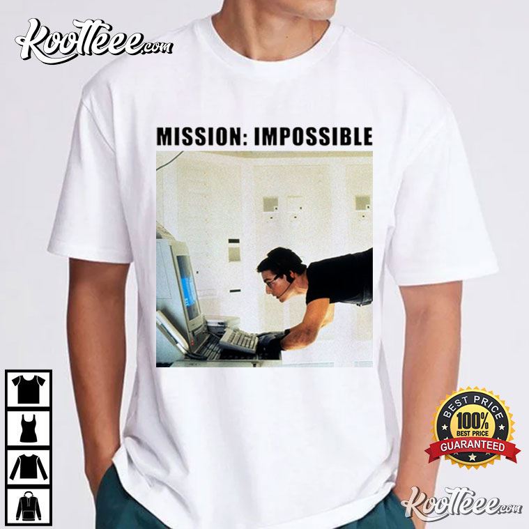 Mission Impossible Funny T-Shirt Mission Impossible Funny T-Shirt
